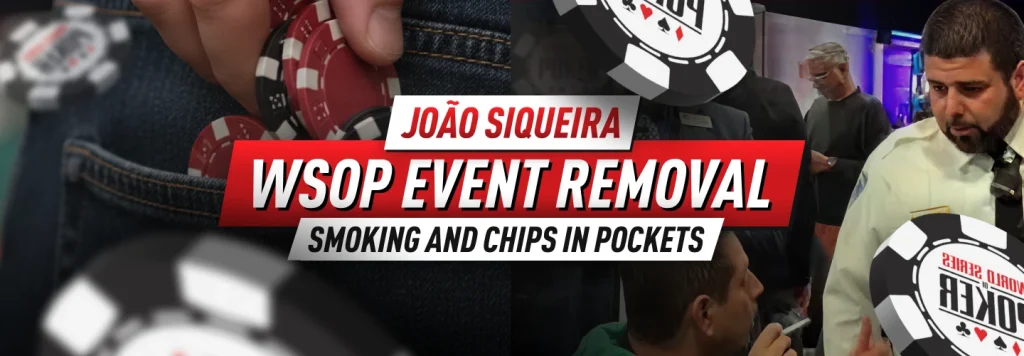João Siqueira was disqualified from the tournament after an incident involving smoking and pocketing chips