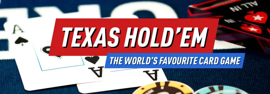 Texas Hold'em is the World's Favourite Card game