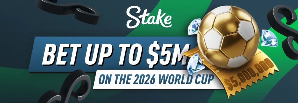 Stake World Cup 2026 Betting - $5M Bets, Boosts & Bonuses