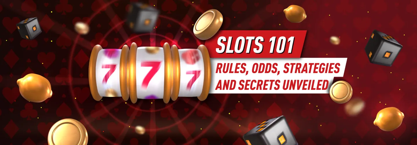 Casino Slot Games 101: Rules, Odds, Strategies, and Secrets Unveiled