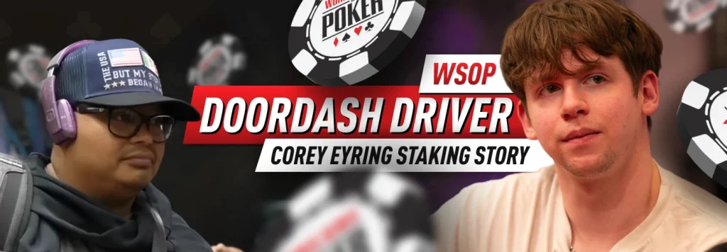 Corey Eyring is staking Nixon Diat: Doordash driver WSOP entries covered