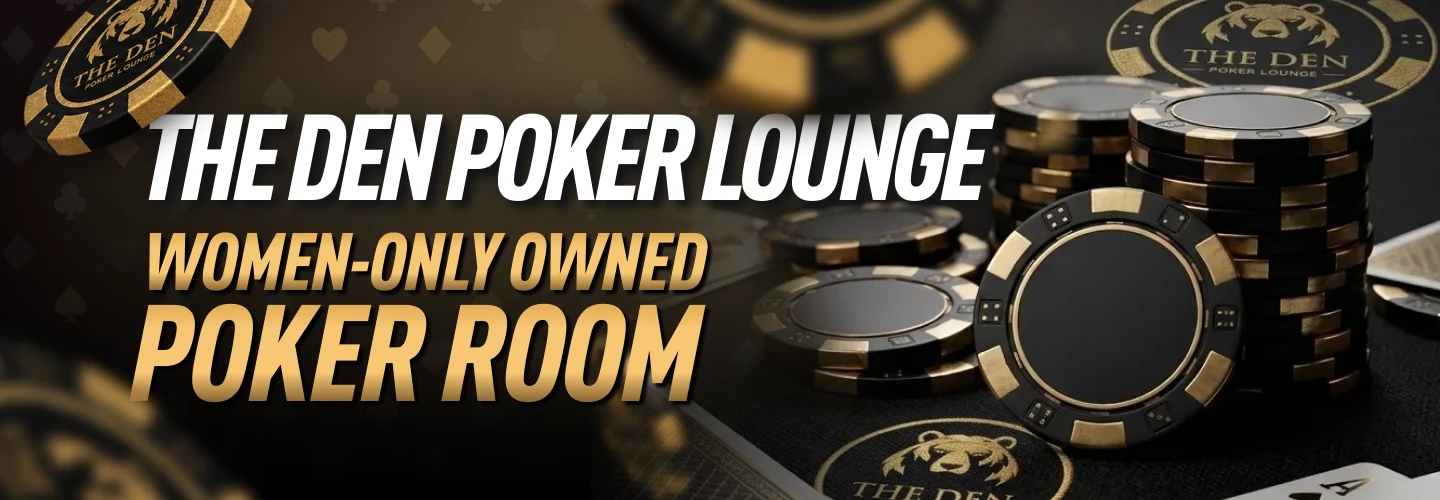 The Den Poker Lounge: The First-Ever Women-Owned Poker Room