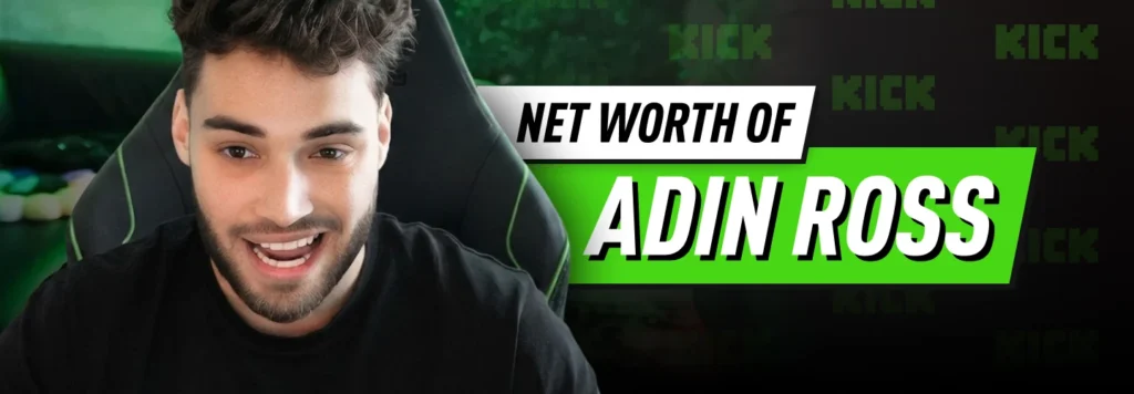 Adin Ross Net Worth