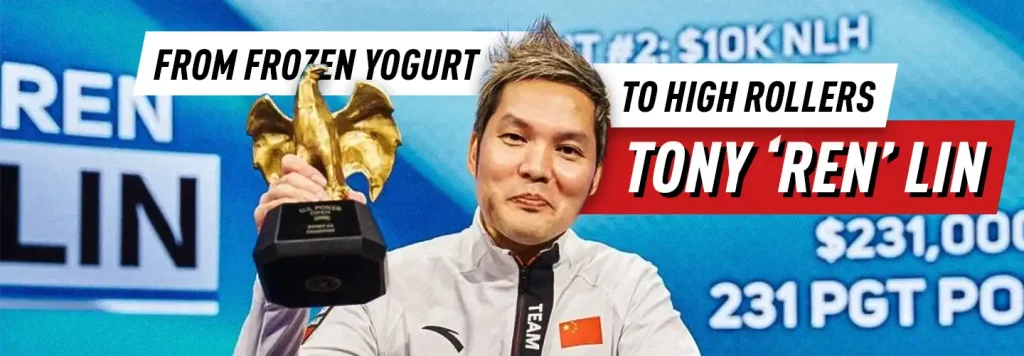 From Frozen Yogurt to High Rollers: Tony ‘Ren’ Lin