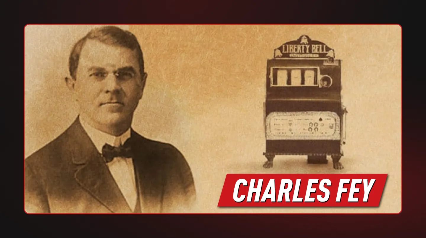 Charles Fey – The Father of the Slot Machine