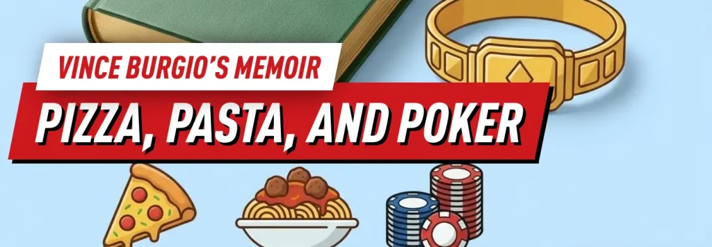 Vince Burgio's Memoir - Pizza, Pasta, and Poker: The Private & Public Life of a Professional Poker Player
