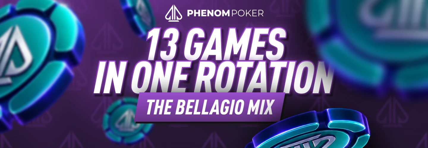 Phenom Poker Bellagio Mix brings 13 different poker variants together in one rotation.