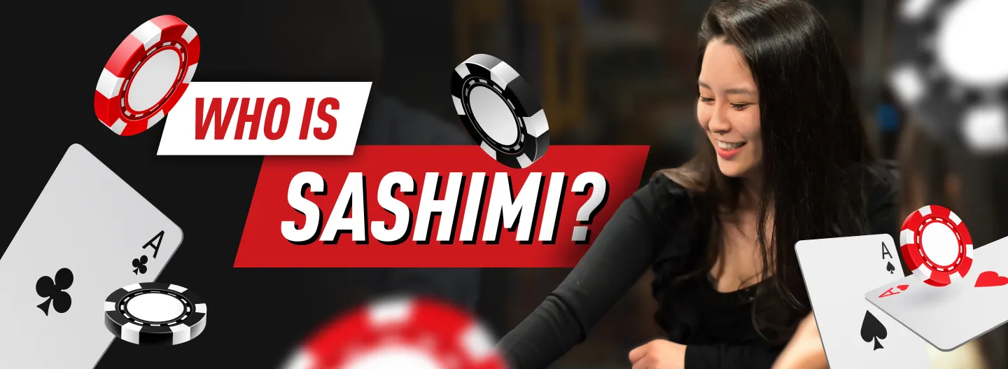 Who is Sashimi Poker?