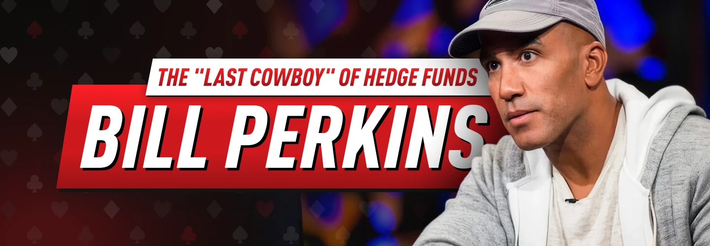 Bill Perkins, who came from the business world, is a high-stakes poker player.