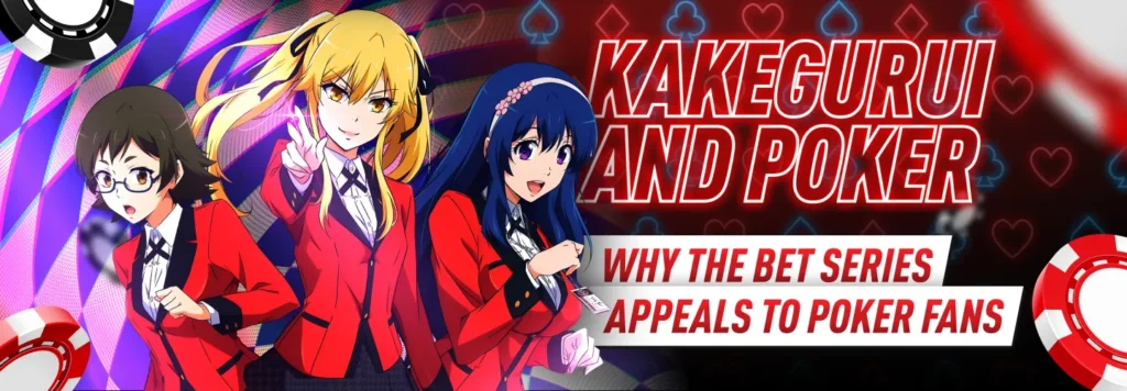 Kakegurui and Poker: Why the Bet Series Appeals to Poker Fans