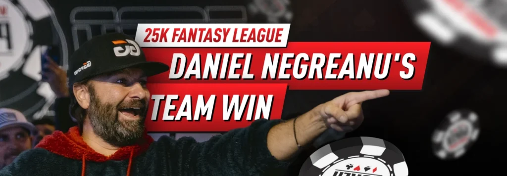 Daniel Negreanu's Team Win: 25K Fantasy League