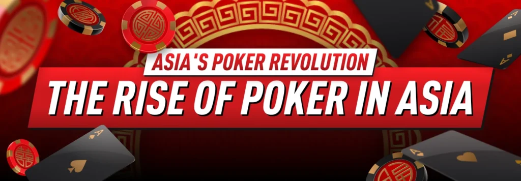 Asia's Poker Revolution: The Rise of Poker in Asia