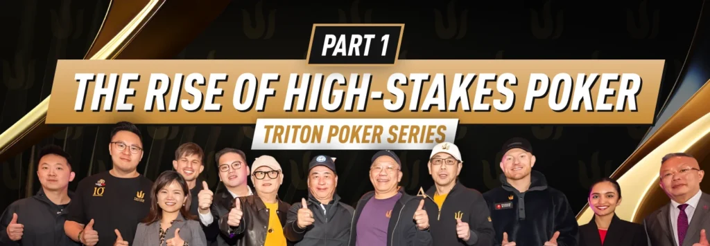 Triton Poker - The Rise of the High-Stakes Poker Series
