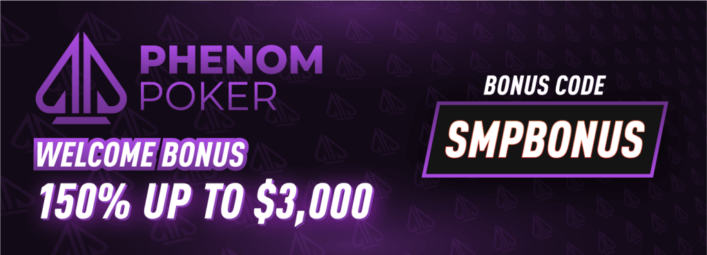 Phenom Poker Bonus Code SMPBONUS – 150% Bonus Up to $3,000