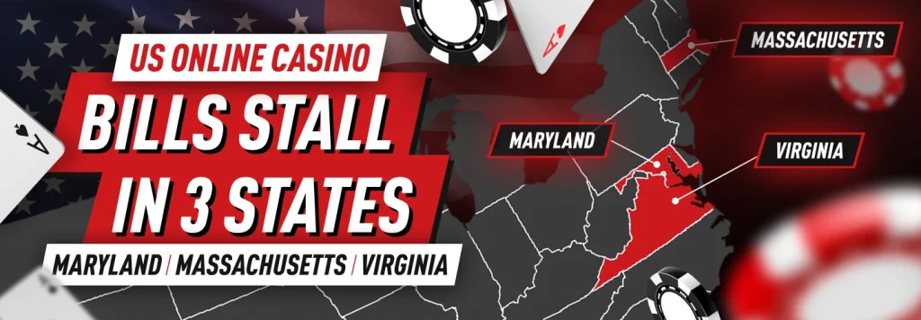 US online casino bills are stalled in Maryland, Massachusetts, and Virginia