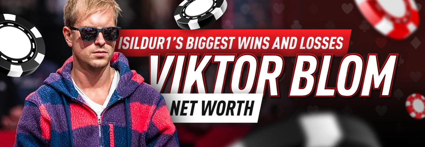 Viktor “Isildur1” Blom, whose poker net worth attracts interest after years of major wins and losses