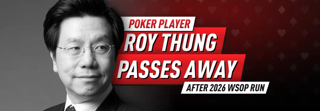 Roy Thung has passed away at the age of 82, less than two weeks after his final impressive run at a 2026 WSOP event