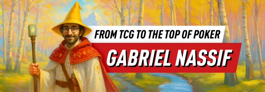TCG Legends at the Poker Table – Part 4: Gabriel Nassif