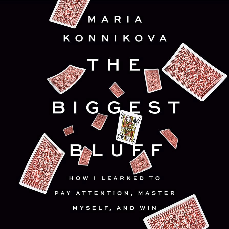 The Biggest Bluff – Maria Konnikova