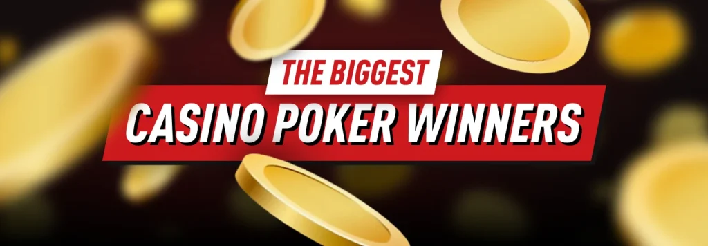 Biggest Poker Winners in Casino: Famous Players Who Earned Millions From Live Games