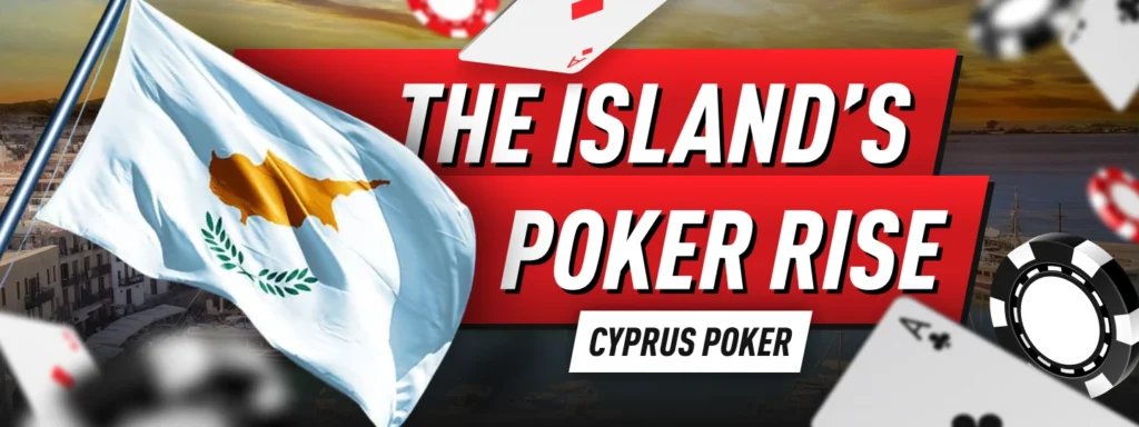 Cyprus Poker: How the Island Became an International Poker Destination