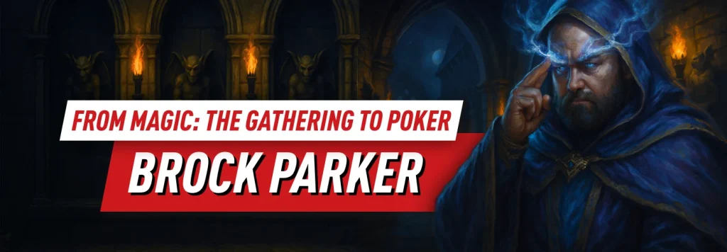 Brock Parker - from TCG games to the poker table