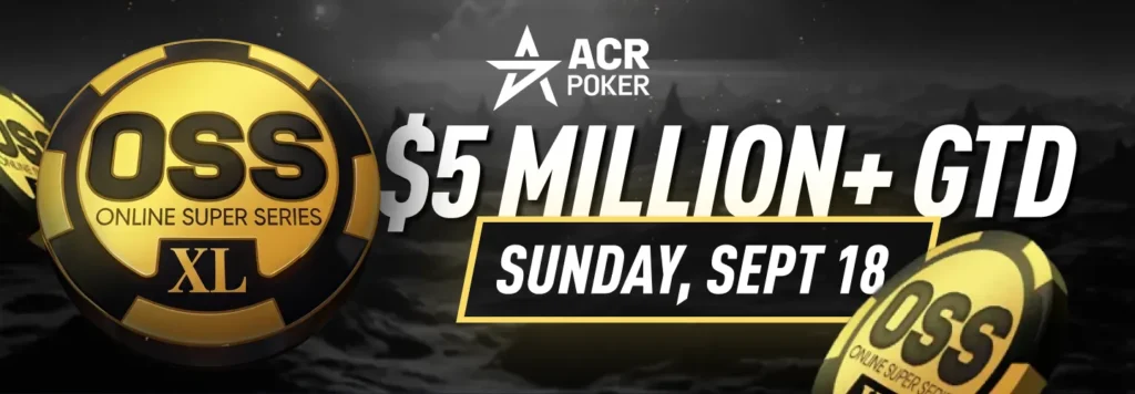 ACR Poker OSS XL Main Events - $5 Million Guaranteed Sunday