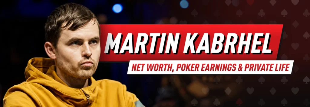 Martin Kabrhel's life - Czech Republic’s all-time money leader