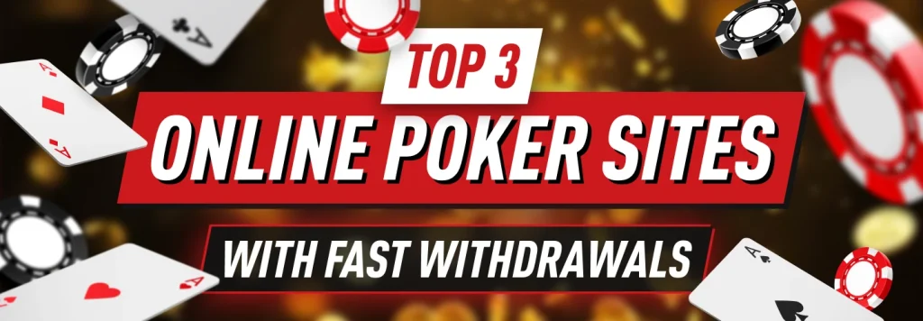 Top 3 fastest withdrawal online poker sites