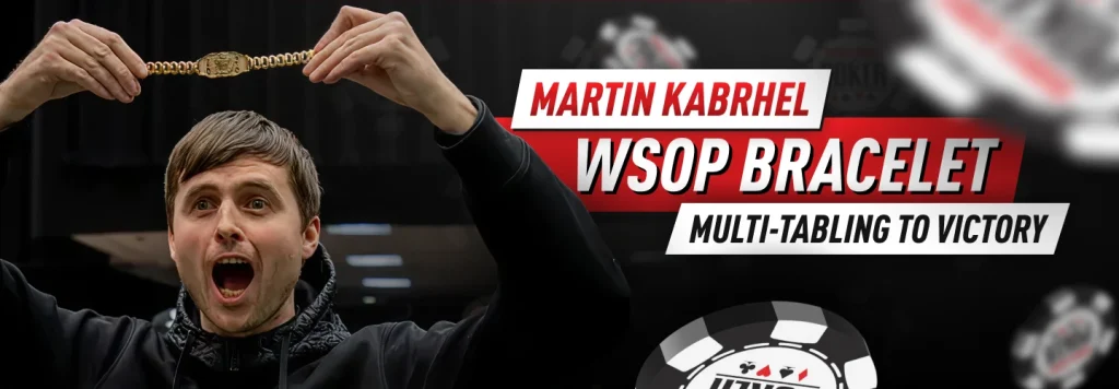 Winning a WSOP bracelet while multitabling live at three events - that is Martin Kabrhel, second to none