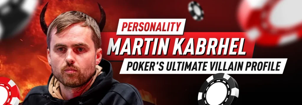 Poker's ultimate villain, or an outstanding performance of the Martin Kabrhel poker strategy?