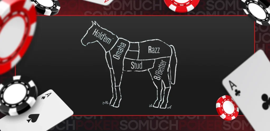 Hold'em – Omaha – Razz – 7-card Stud – 7-card stud Eight or better – these variants form a HORSE game