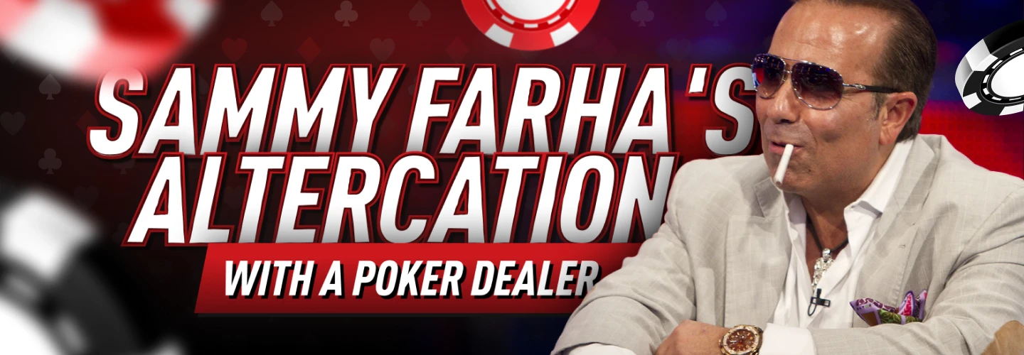 Sammy Farha's Altercation With a Poker Dealer