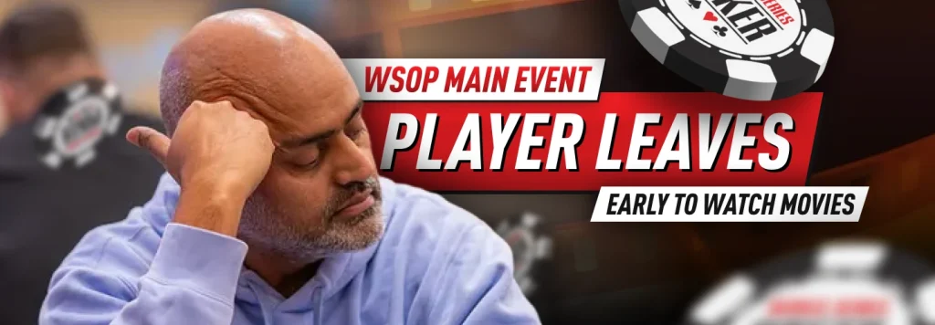 Amit Agarwal schedule instead of playing his stack on the WSOP Main Event - movies, cash games,  and gym