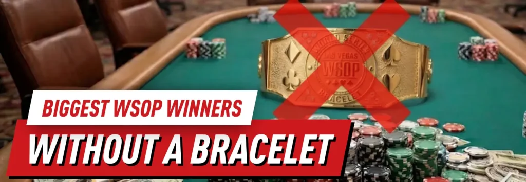 Top 10 biggest WSOP winners without a bracelet