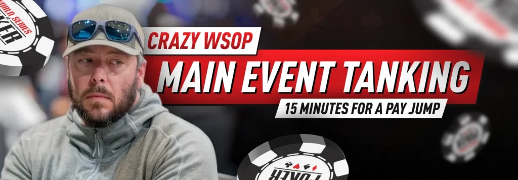Tanking for 15 minutes to wait for the pay jump at the WSOP Main Event is a unique strategy