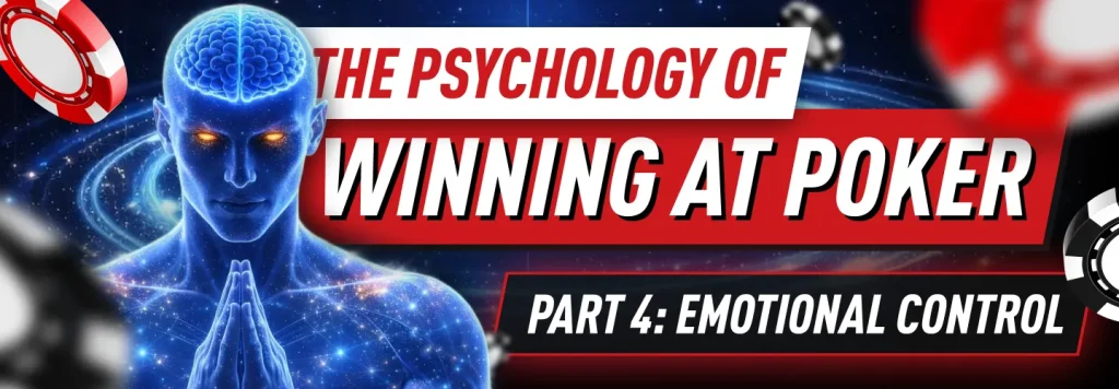 Poker Psychology Part 4 - Emotional Control