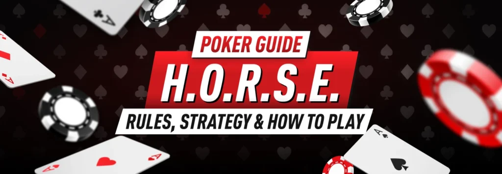 Learn HORSE poker rules and get a few strategy tips