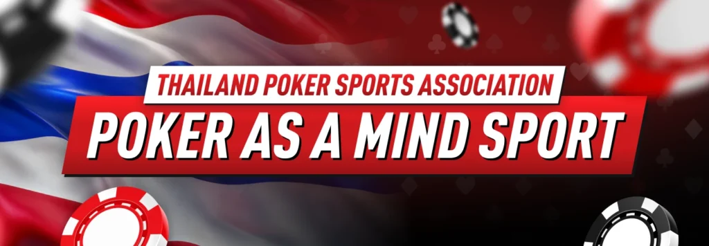 The Thailand Poker Sports Association is leading the charge, so poker in Thailand is finally getting the recognition it deserves as a skill-based mind sport