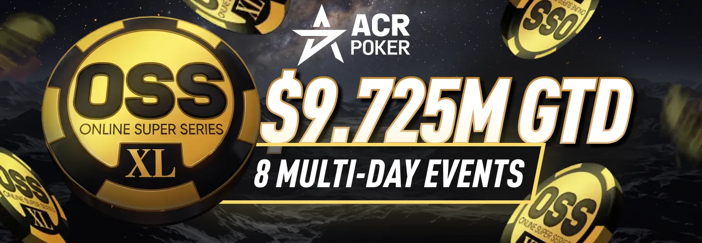 ACR Poker OSS XL - 8 Multi-Day Events, $9.725M Guaranteed