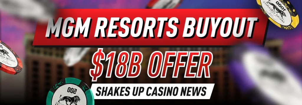 MGM Resorts Buyout Proposal Values Casino Giant at Over $18 Billion