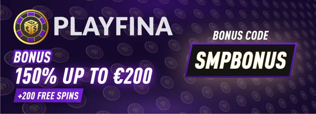 Best Playfina Bonus Code: SMPBONUS | Exclusive 150% Deposit Bonus up to €200