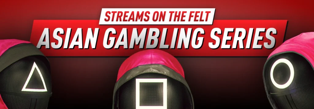 Asian Gambling Series: Streams on the Felt