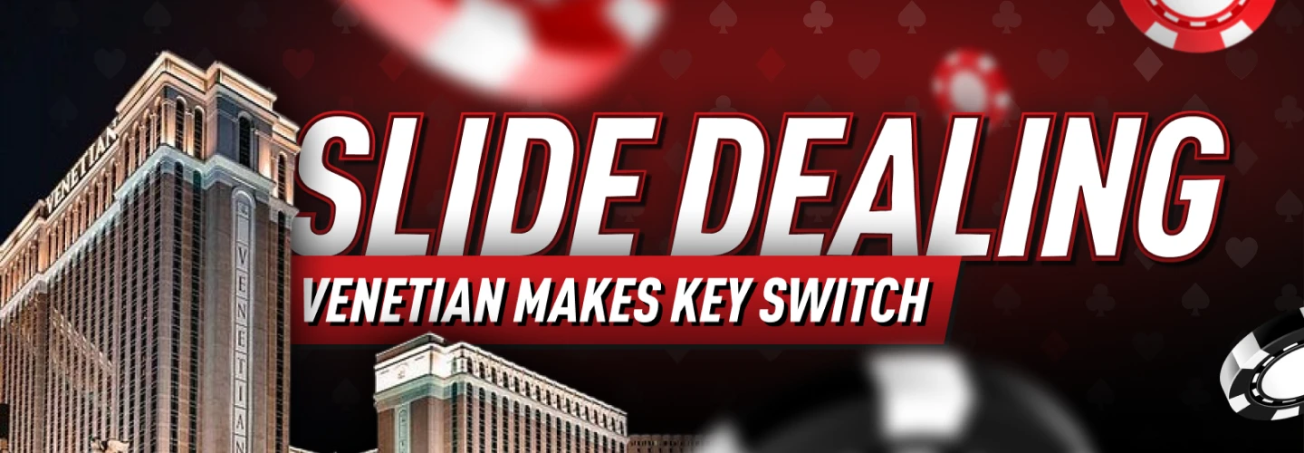 The Venetian Switches to Poker Slide Dealing Amid Cheating Concerns