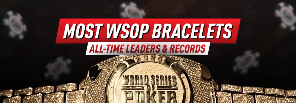 Most WSOP Bracelets 2026