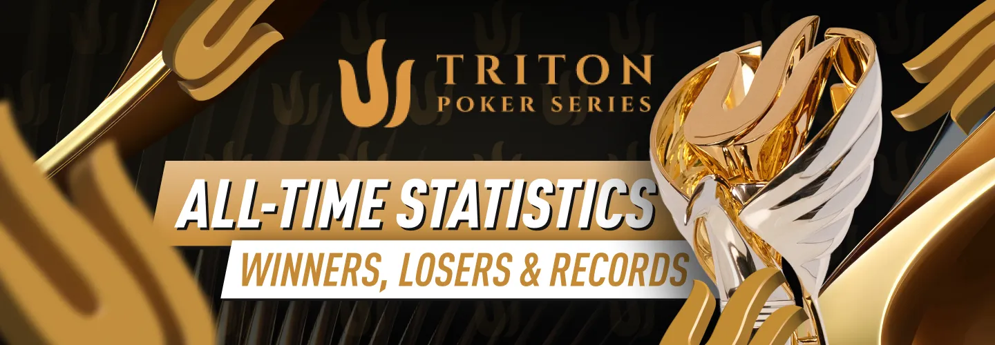 Triton Poker All-Time Statistics - Winners, Losers and Records