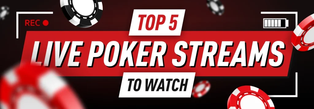 Top 5 Best Live Poker Streams That Are Worth Watching