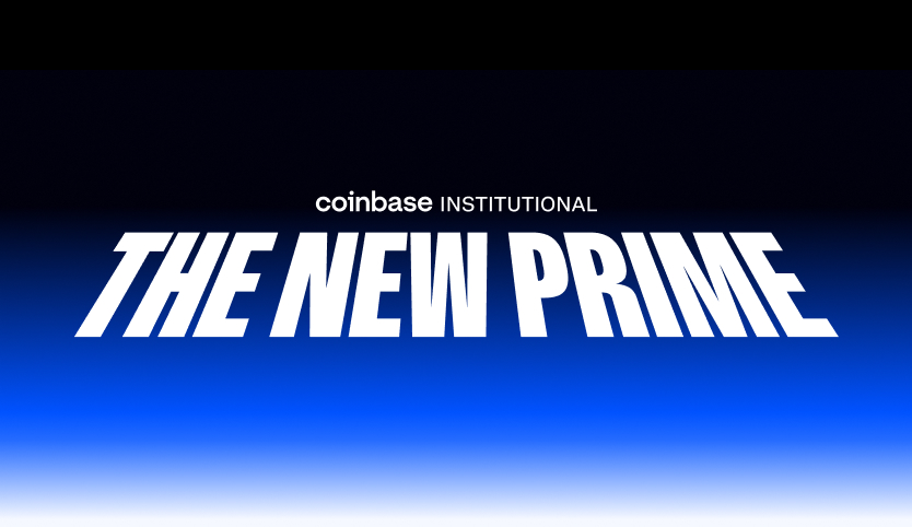 Coinbase Institutional - The New Prime. 
