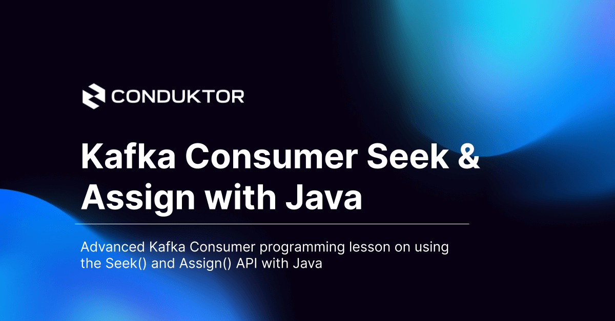 Java Consumer Seek and Assign Tutorial Learn Kafka with Conduktor