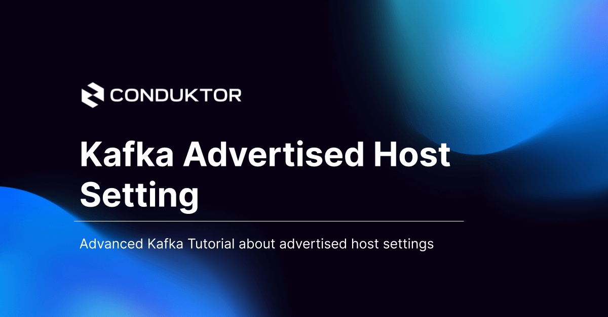 Kafka Advertised Host Setting Learn Apache Kafka with Conduktor